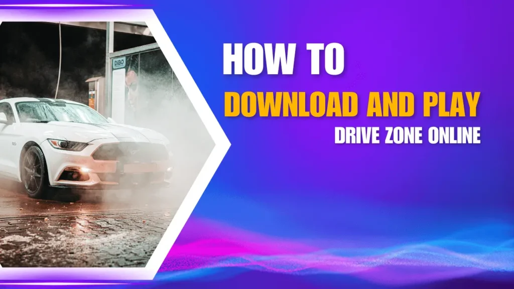 How to download and play drive zone online 