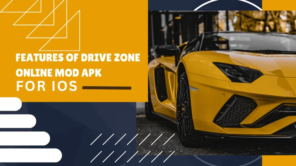 Features Of Drive Zone Online Mod Apk For IOS