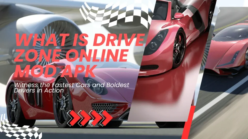 What Is Drive Zone Online Mod Apk